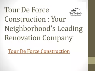 Tour De Force Construction  Your Neighborhood's Leading Renovation Company