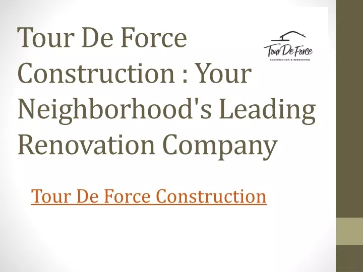 tour de force construction your neighborhood s leading renovation company