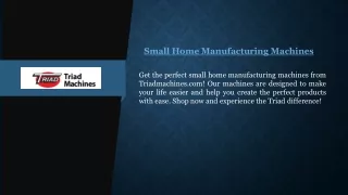 Small Home Manufacturing Machines  Triadmachines.com