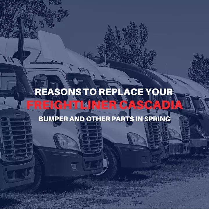 reasons to replace your freightliner cascadia