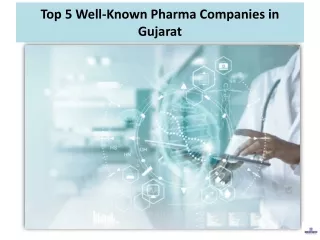 Top 5 Well-Known Pharma Companies in Gujarat