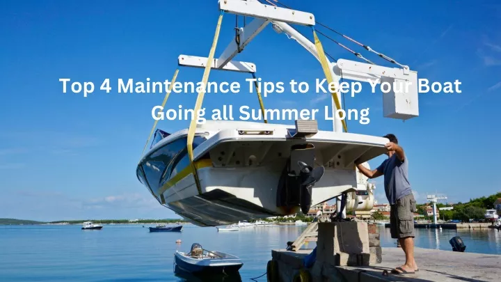 top 4 maintenance tips to keep your boat going