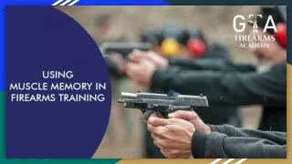 Using Muscle Memory in Firearms Training