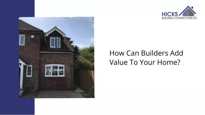 how can builders add value to your home