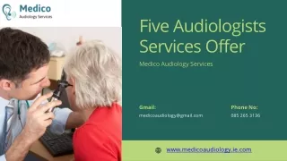Five Audiologists Services Offer  Medico Audiology Services