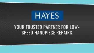 Hayes Canada - Your Trusted Partner for Low-Speed Handpiece Repairs
