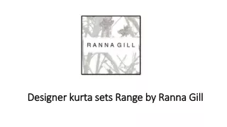 Designer kurta sets Range by Ranna Gill