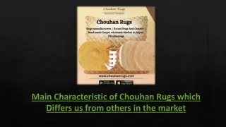 Main Characteristic of Chouhan Rugs which Differs us from others in the market