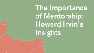 The Importance of Mentorship Howard Irvin's Story