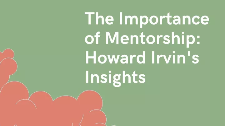 the importance of mentorship howard irvin