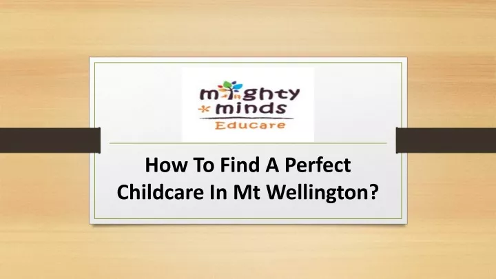 how to find a perfect childcare in mt wellington