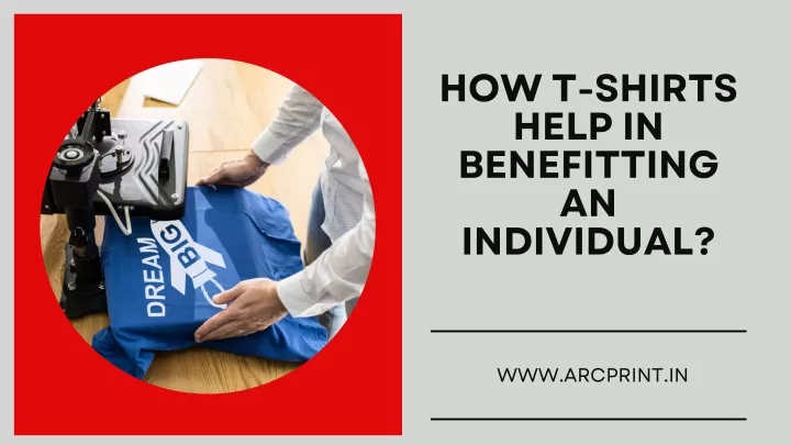 how t shirts help in benefitting an individual