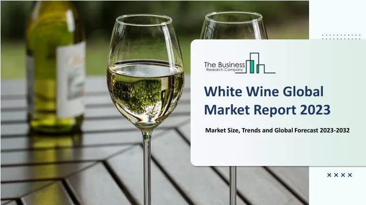 white wine global market report 2023