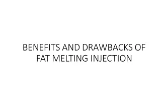 benefits and drawbacks of f a t m e l t i n g i n j e c t i o n