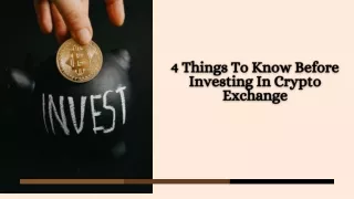 4 Things To Know Before Investing In Crypto Exchange
