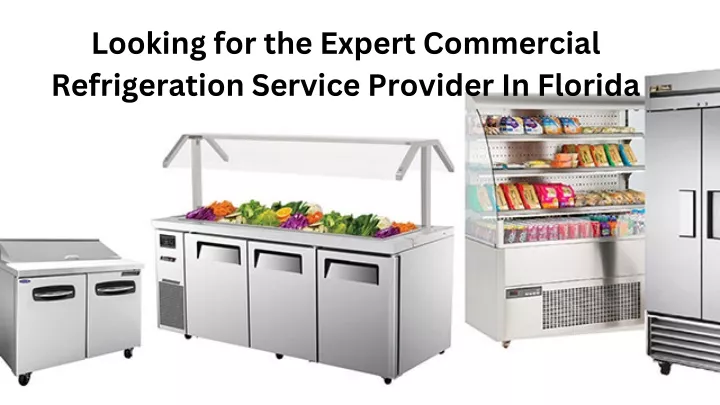 looking for the expert commercial refrigeration