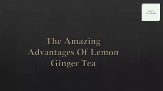 the amazing advantages of lemon ginger tea