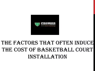 The Factors That Often Induce The Cost Of Basketball Court Installation