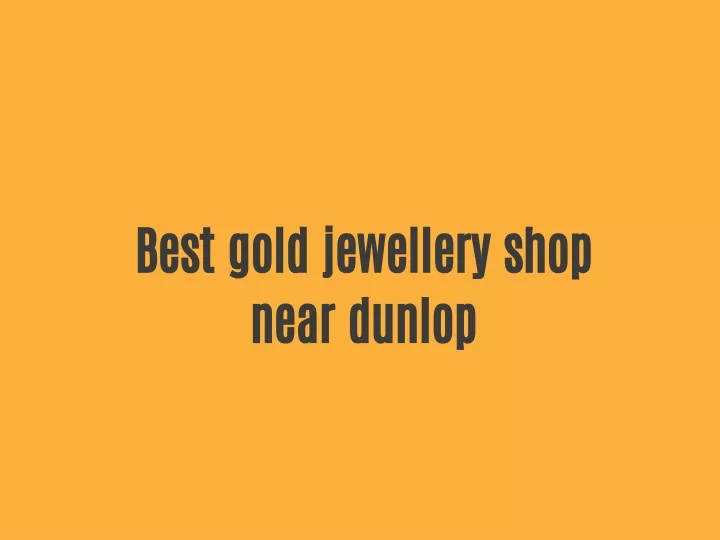 best gold jewellery shop near dunlop