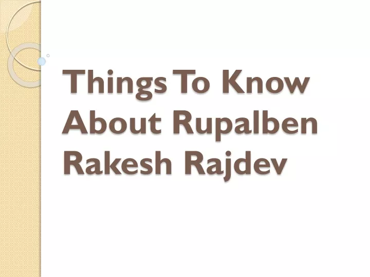 things to know about rupalben rakesh rajdev