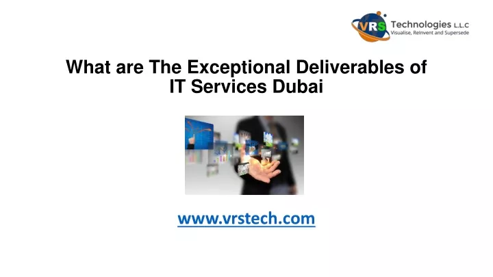what are the exceptional deliverables of it s ervices dubai