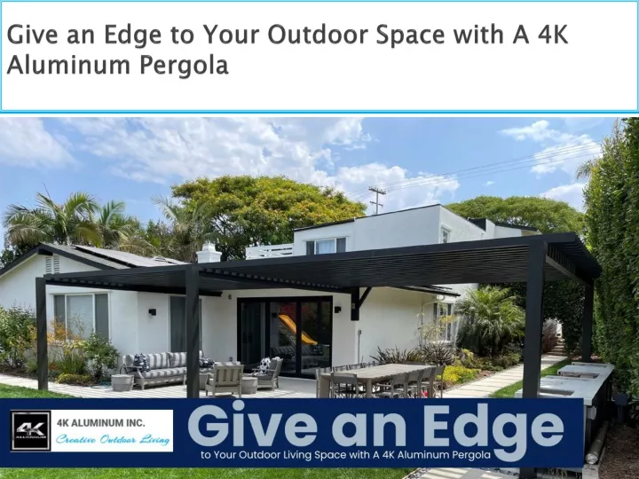 give an edge to your outdoor space with a 4k aluminum pergola