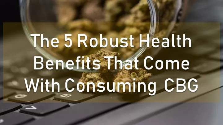 the 5 robust health benefits that come with