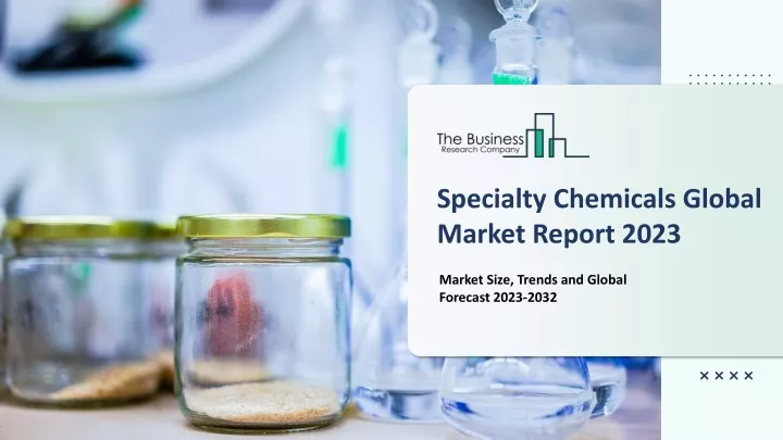 specialty chemicals global market report 2023