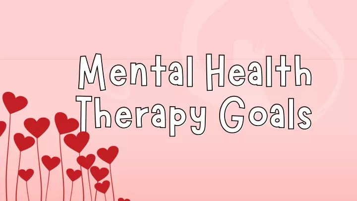 mental health mental health therapy goals therapy