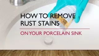 How To Remove Rust Stains On Your Porcelain Sink