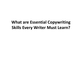 what are essential copywriting skills every writer must learn