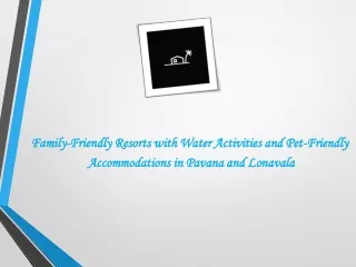 Family-Friendly Resorts with Water Activities and Pet-Friendly Accommodations in Pavana and Lonavala