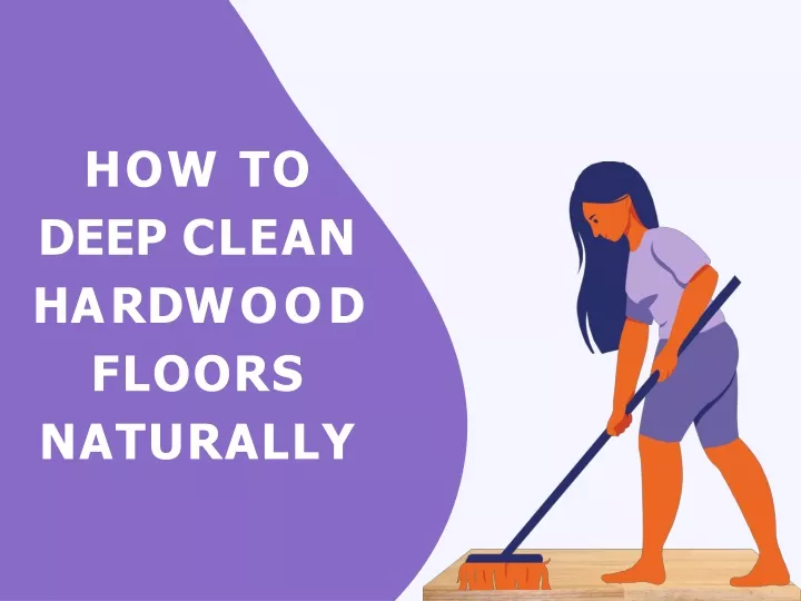 ppt-how-to-deep-clean-hardwood-floors-naturally-powerpoint