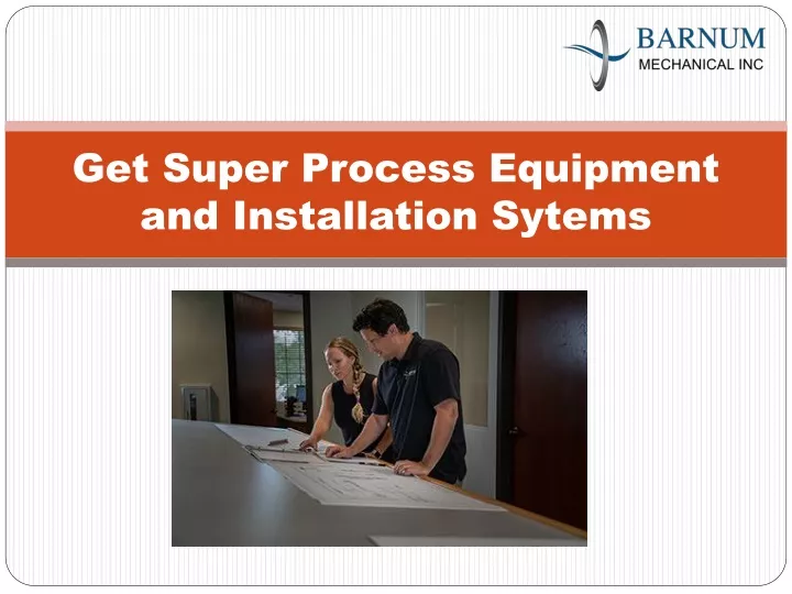 get super process equipment and installation sytems