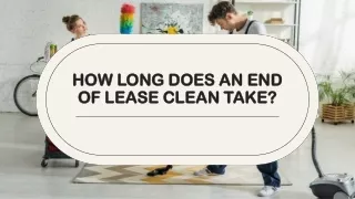 How Long Does An End Of Lease Clean Take