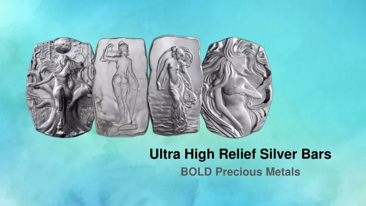 ultra high relief silver bars