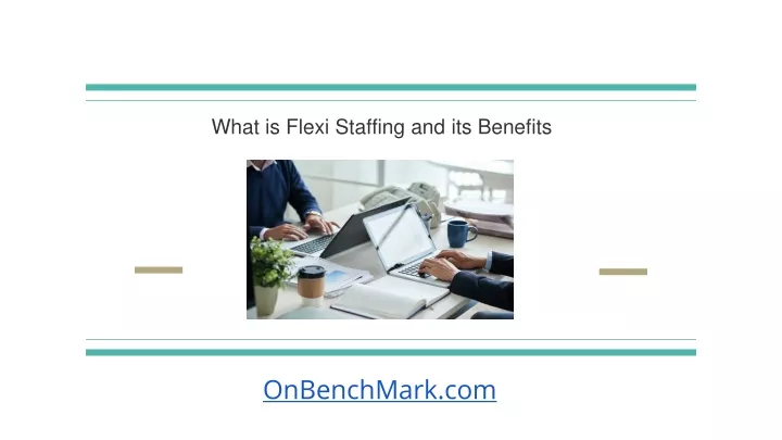 what is flexi staffing and its benefits
