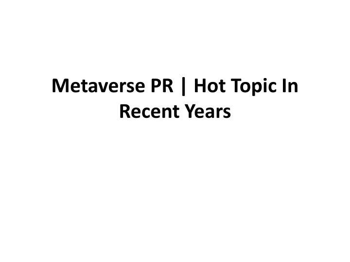 metaverse pr hot topic in recent years