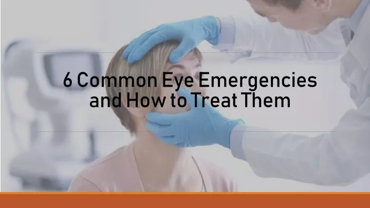 6 common eye emergencies and how to treat them