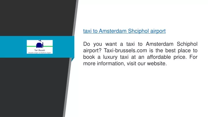 taxi to amsterdam shciphol airport do you want