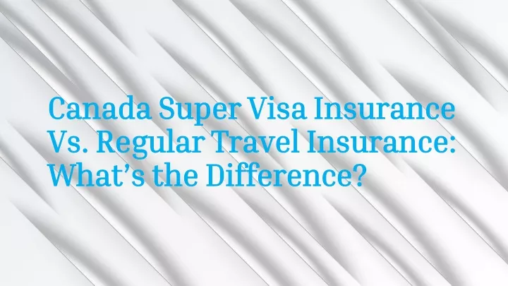 canada super visa insurance canada super visa
