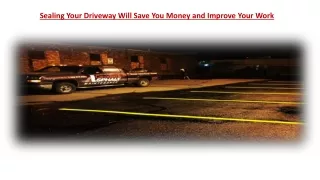 sealing your driveway will save you money