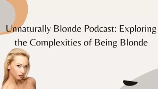 Unnaturally Blonde Podcast: Exploring the Complexities of Being Blonde