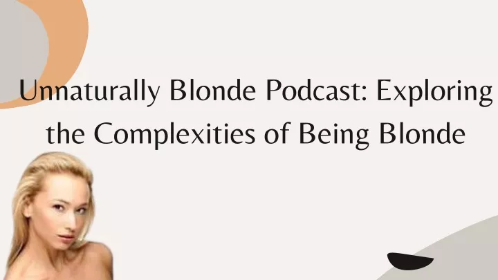 unnaturally blonde podcast exploring