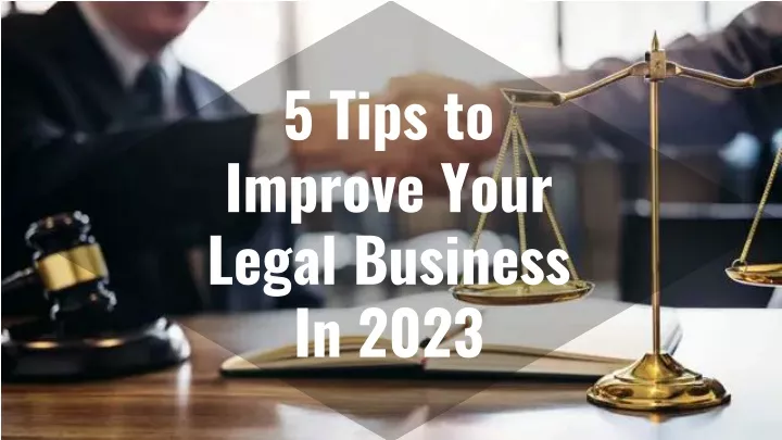 5 tips to improve your legal business in 2023