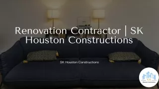 Renovation Contractor  SK Houston Constructions