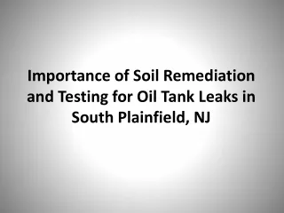 importance of soil remediation and testing for oil tank leaks in south plainfield nj