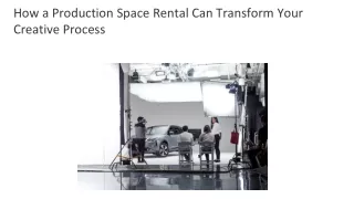 How a Production Space Rental Can Transform Your Creative Process