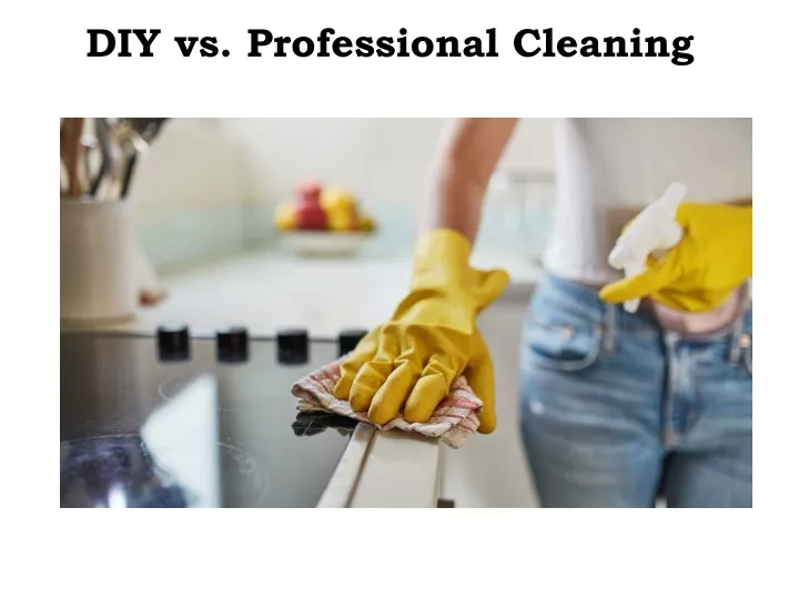 diy vs professional cleaning
