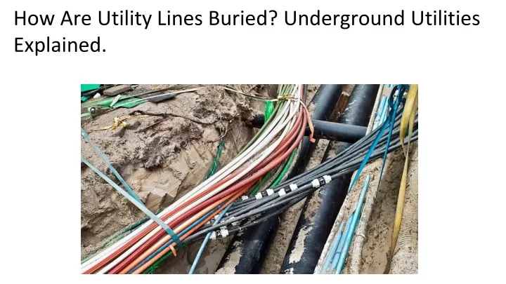 Ppt How Are Utility Lines Buried Underground Utilities Explained Powerpoint Presentation